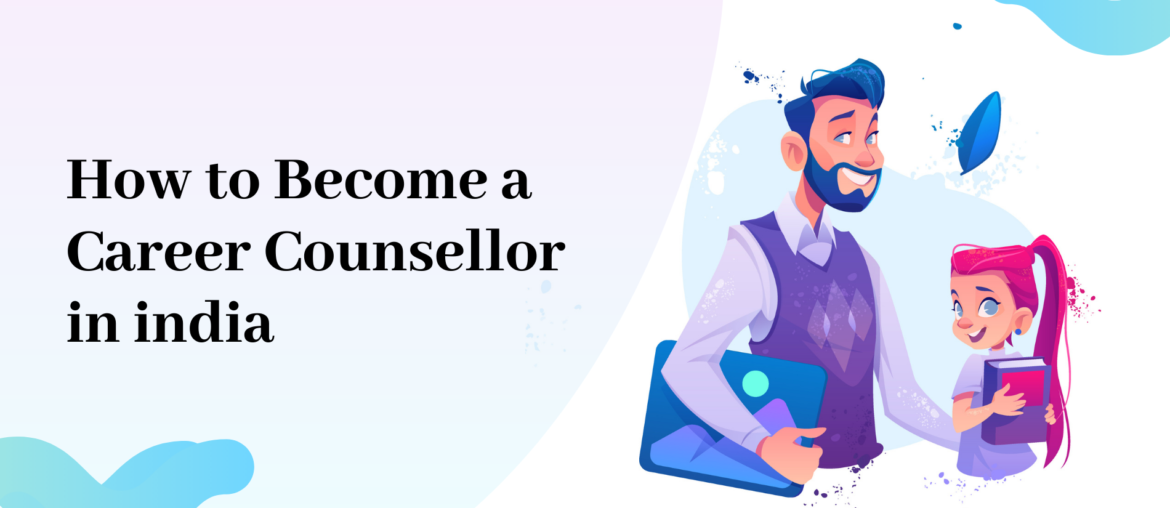 How to become a career counsellor in india