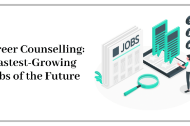 Career Counselling: Fastest-Growing Jobs of the Future