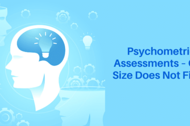 Psychometric Assessments – One Size Does Not Fit All
