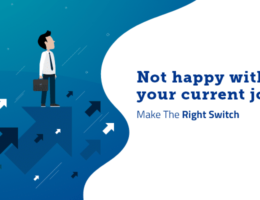 Not happy with your current job Make The Right Switch